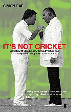 portada It's not Cricket: Skullduggery, Sharp Practice and Downright Cheating in the Noble Game 