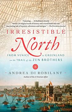 portada Irresistible North: From Venice to Greenland on the Trail of the zen Brothers 