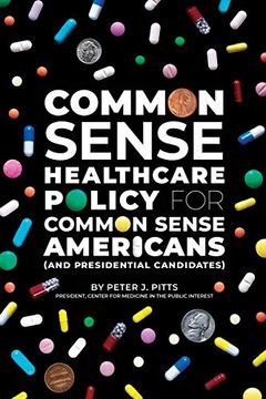 portada Common Sense Healthcare Policy for Common Sense Americans (And Presidential Candidates) (en Inglés)