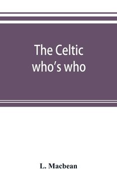 portada The Celtic who's who; names and addresses of workers who contribute to Celtic literature, music or other cultural activities, along with other informa (en Inglés)