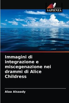 portada Immagini di integrazione e miscegenazione nei drammi di Alice Childress (en Italiano)