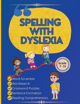 portada Spelling with Dyslexia: Dyslexic Tool for Kids: Mastering Spelling with 20 Engaging Lessons, 120 Words, and 270 Activities to Differentiate Si