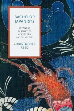 portada Bachelor Japanists: Japanese Aesthetics and Western Masculinities (Modernist Latitudes) - 9780231175753