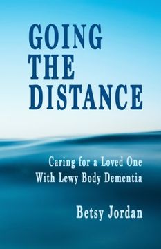 portada Going the Distance: Caring for a Loved One with Lewy Body Dementia (en Inglés)