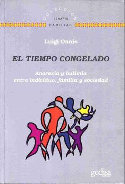 portada El Tiempo Congelado: Anorexia y Bulimia Entre Individuo, Familia y Sociedad (in Spanish)