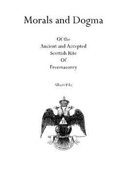 portada Morals and Dogma: Of the Ancient and Accepted Scottish Rite of Freemasonry (en Inglés)