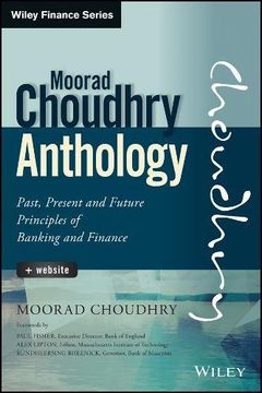 portada The Moorad Choudhry Anthology, + Website: Past, Present and Future Principles of Banking and Finance (Wiley Finance) (en Inglés)