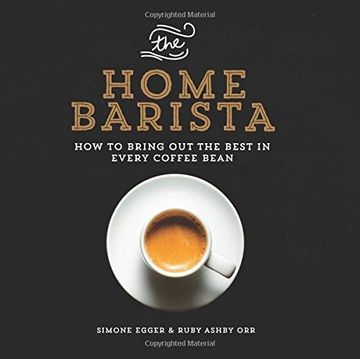 portada The Home Barista: How to Bring Out the Best in Every Coffee Bean (in English)