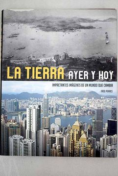 Libro La Tierra Ayer Y Hoy Impactantes Im Genes De Un Mundo Que Cambia