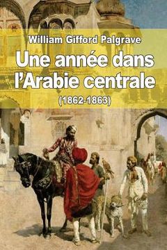 portada Une année dans l'Arabie centrale (1862-1863) (in French)