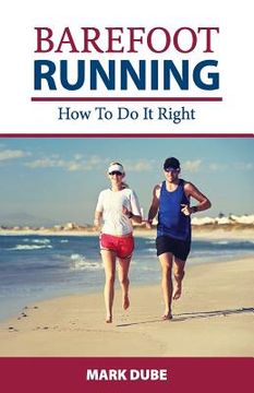 portada Barefoot Running: How to Do It Right (en Inglés)