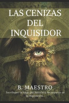 portada Las Cenizas del Inquisidor: Sacrílegus: la saga que desvelará los secretos de la Inquisición...