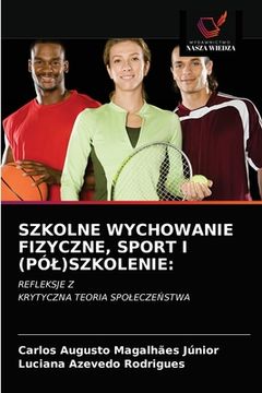 portada Szkolne Wychowanie Fizyczne, Sport I (Pól)Szkolenie (en Polaco)