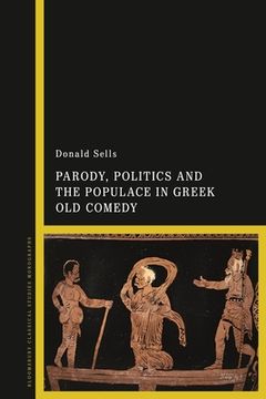 portada Parody, Politics and the Populace in Greek Old Comedy (en Inglés)