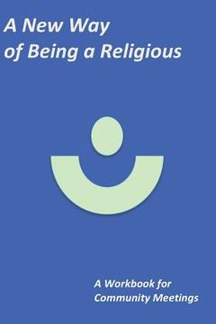 portada A New Way of Being a Religious - A Workbook: For Community Meetings