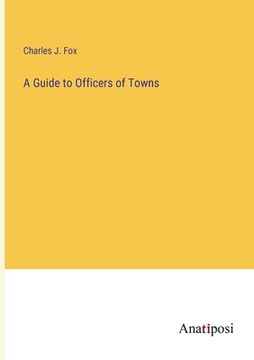 portada A Guide to Officers of Towns (en Inglés)