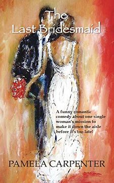portada The Last Bridesmaid: An lol Romantic Comedy. A fun Weekend Read. Great for Traveling! (en Inglés)