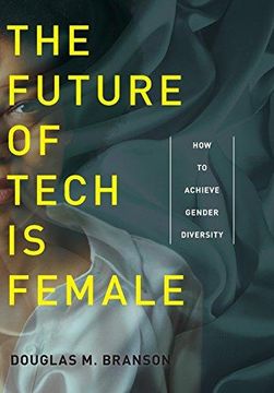 portada The Future of Tech is Female: How to Achieve Gender Diversity (en Inglés)