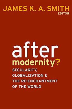 portada After Modernity? Secularity, Globalization, and the Reenchantment of the World (in English)