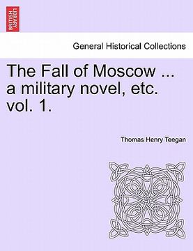 portada the fall of moscow ... a military novel, etc. vol. 1. (en Inglés)