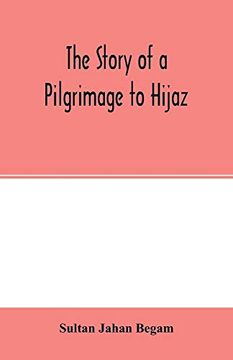 portada The Story of a Pilgrimage to Hijaz (en Inglés)