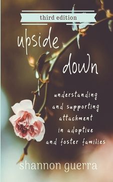 portada Upside Down: Understanding and Supporting Attachment in Adoptive and Foster Families