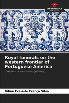 portada Royal funerals on the western frontier of Portuguese America (en Inglés)