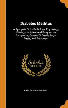 portada Diabetes Mellitus: A Synopsis of its Pathology, Physiology, Etiology, Incipient and Progressive Symptoms, Causes of Death, Sugar Tests, and Treatment 