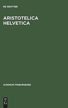 portada Aristotelica Helvetica: Catalogus Codicum Latinorum in Bibliothecis Confederationis Helveticae Asservatorum Quibus Versiones Expositionesque Operum. (en Latin)