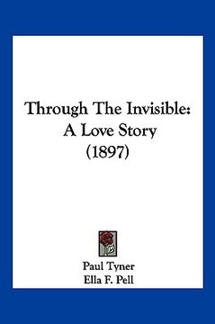portada through the invisible: a love story (1897) (en Inglés)
