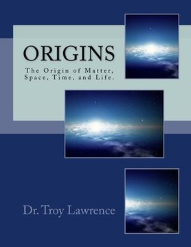 portada Origins: The Origin of Matter, Space, Time, and Life. (en Inglés)