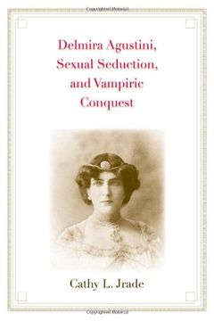 portada Delmira Agustini, Sexual Seduction, and Vampiric Conquest (Major Figures in Spanish and Latin American Literature and the Arts) 