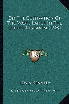 portada on the cultivation of the waste lands in the united kingdom (1829) (en Inglés)