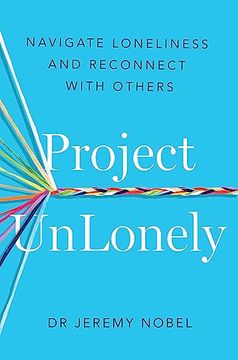 portada Project Unlonely: Navigate Loneliness and Reconnect With Others