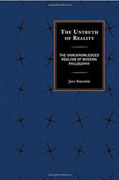 portada The Untruth of Reality: The Unacknowledged Realism of Modern Philosophy