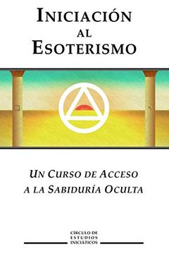 portada Iniciacion al Esoterismo: Un Curso de Acceso a la Sabiduria Oculta: 1 (Sabiduria Esoterica) (in Spanish)