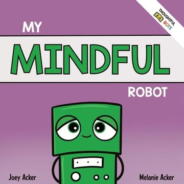 portada My Mindful Robot: A Children's Social Emotional Book About Managing Emotions with Mindfulness (in English)