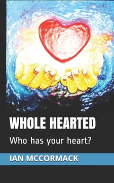 portada Whole Hearted: Who has your heart? (en Inglés)