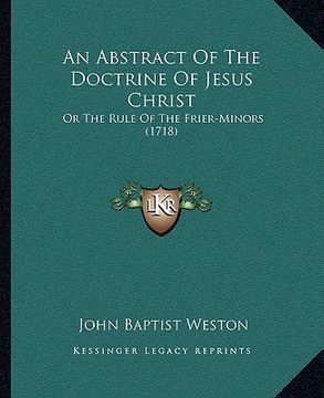 portada an abstract of the doctrine of jesus christ: or the rule of the frier-minors (1718) (en Inglés)