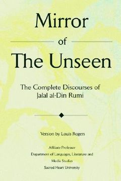 portada mirror of the unseen: the complete discourses of jalal al-din rumi (en Inglés)
