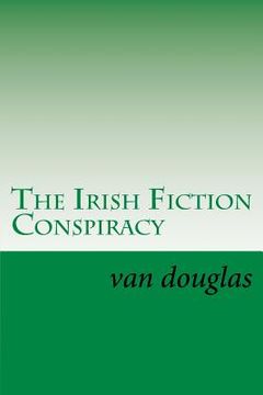 portada The Irish Fiction Conspiracy: Shamrock Not (en Inglés)