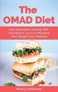 portada The OMAD Diet: How Intermittent Fasting With One Meal A Day Can Maximize Your Weight Loss Potential