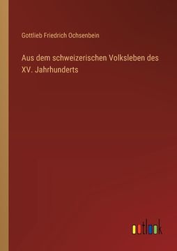 portada Aus dem schweizerischen Volksleben des XV. Jahrhunderts (en Alemán)
