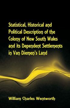 portada Statistical, Historical and Political Description of the Colony of New South Wales and its Dependent Settlements in Van Diemen's Land With a Particula