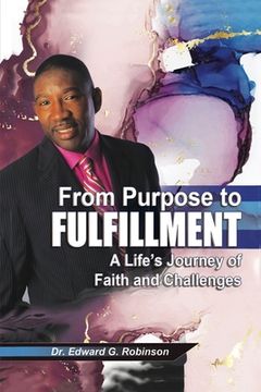portada From Purpose to Fulfillment: A Life's Journey of Faith and Changes (en Inglés)