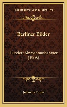 portada Berliner Bilder: Hundert Momentaufnahmen (1903) (en Alemán)