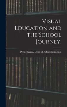 portada Visual Education and the School Journey. [microform] (en Inglés)