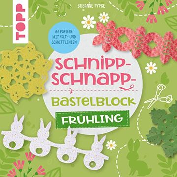 portada Schnipp-Schnapp-Bastelblock Frühling: Einfache und Schnelle Faltschnitt-Ideen für Kinder. Mit 66 Motivpapieren mit Falt- und Schnittlinien (in German)