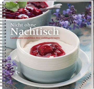 portada Nicht ohne Nachtisch: Landfrauen verraten die Rezepte ihrer Lieblingsdesserts (in German)