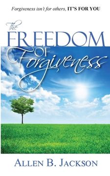 portada The Freedom of Forgiveness (en Inglés)
